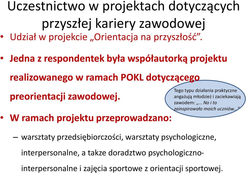 W ramach projektu przeprowadzano: Tego typu działania praktyczne angażują młodzież i zaciekawiają zawodem:.