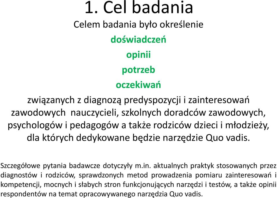 vadis. Szczegółowe pytania badawcze dotyczyły m.in.