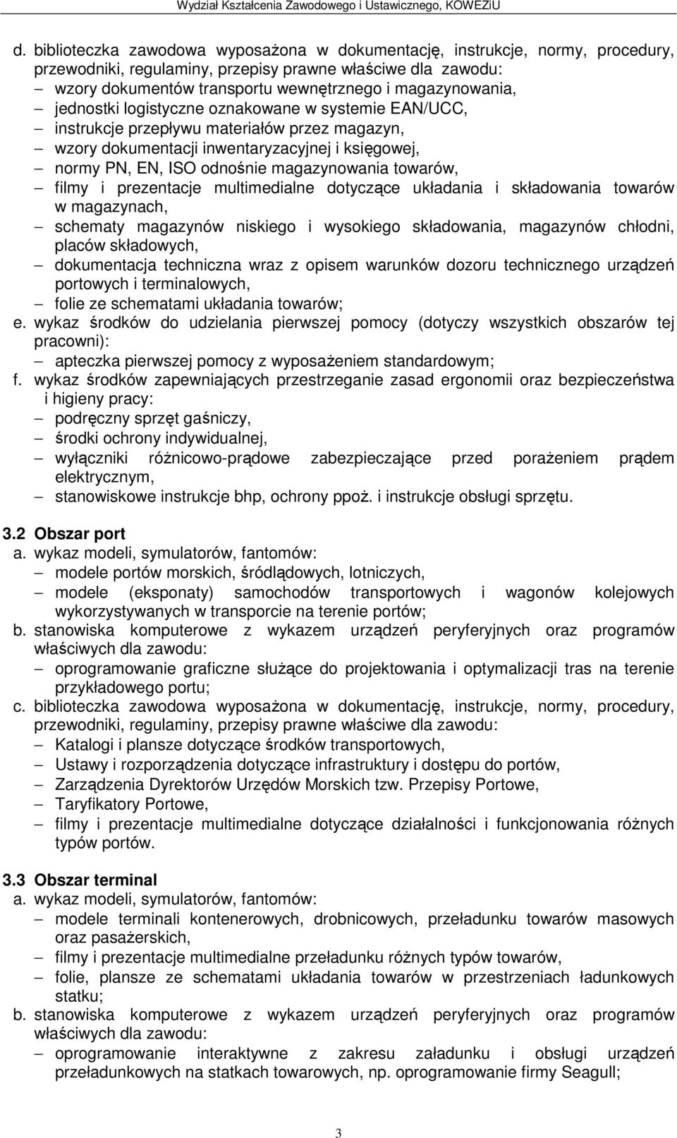 układania i składowania towarów w magazynach, schematy magazynów niskiego i wysokiego składowania, magazynów chłodni, placów składowych, dokumentacja techniczna wraz z opisem warunków dozoru