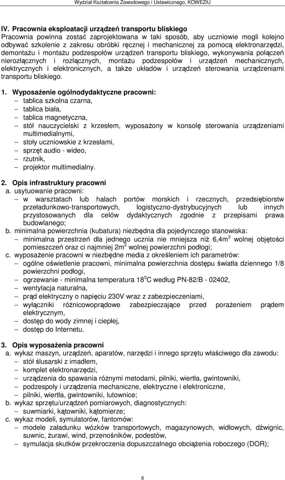 elektrycznych i elektronicznych, a także układów i urządzeń sterowania urządzeniami transportu bliskiego. 1.