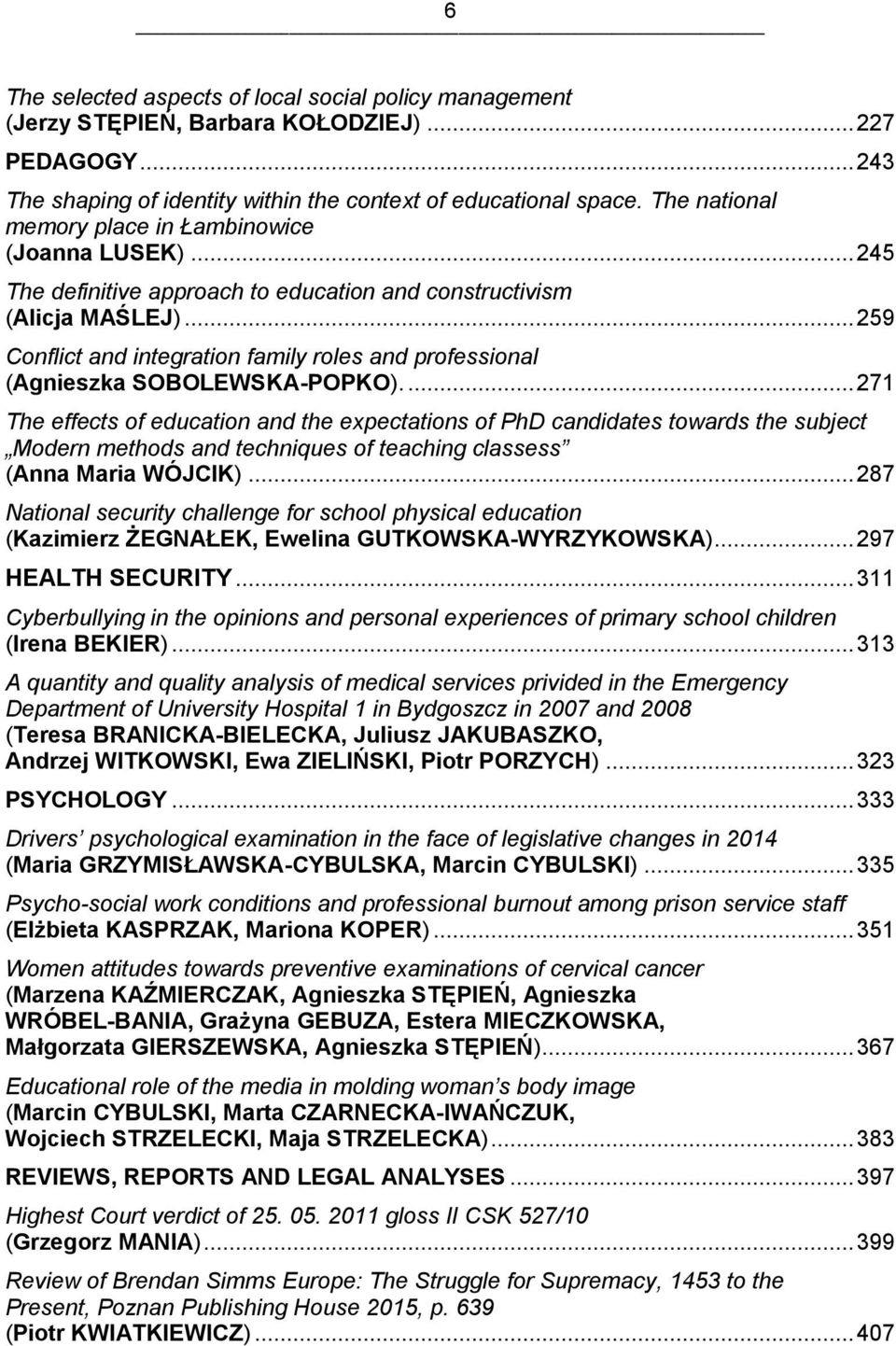.. 259 Conflict and integration family roles and professional (Agnieszka SOBOLEWSKA-POPKO).
