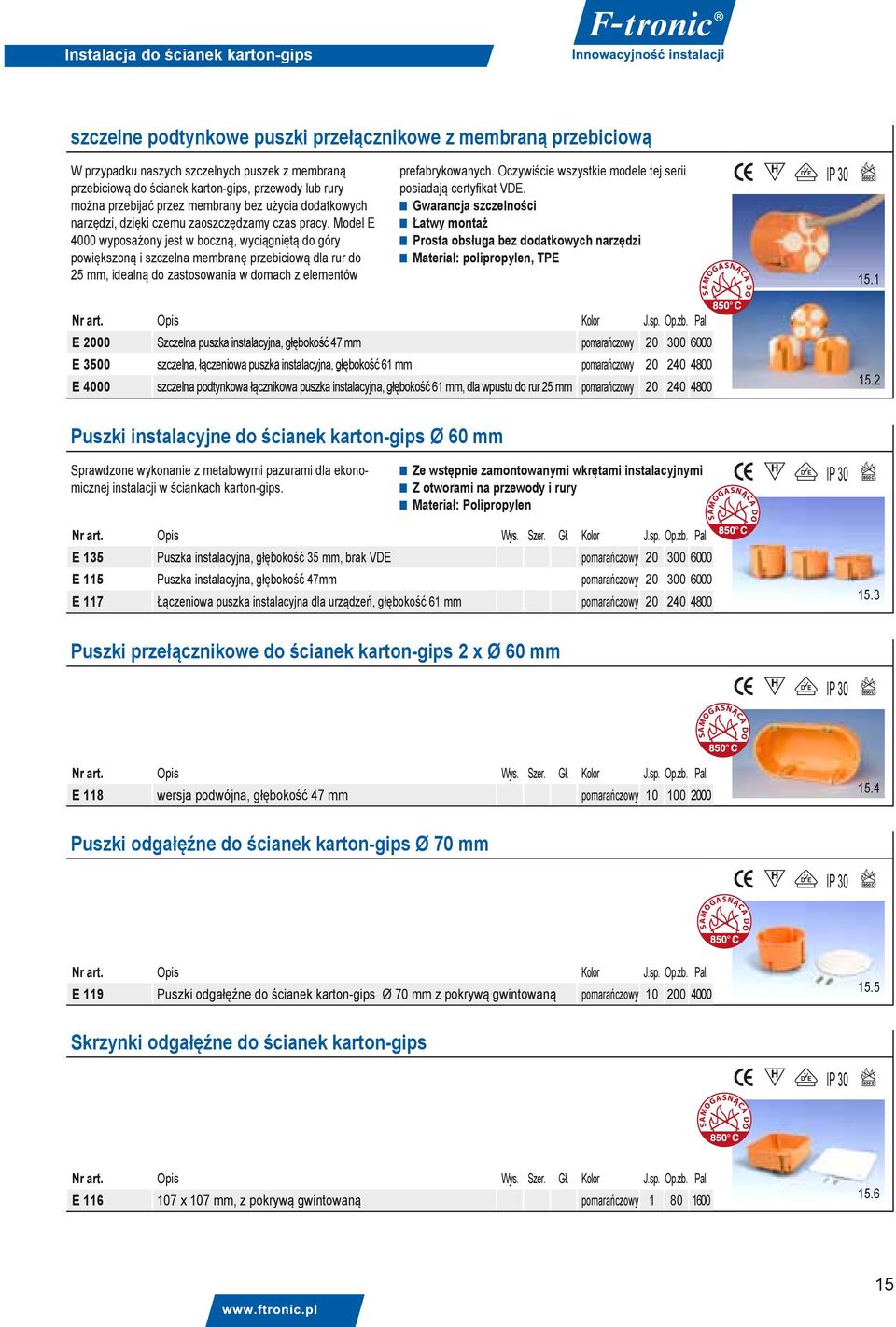 Model E 4000 wyposażony jest w boczną, wyciągniętą do góry powiększoną i szczelna membranę przebiciową dla rur do 25 mm, idealną do zastosowania w domach z elementów prefabrykowanych.