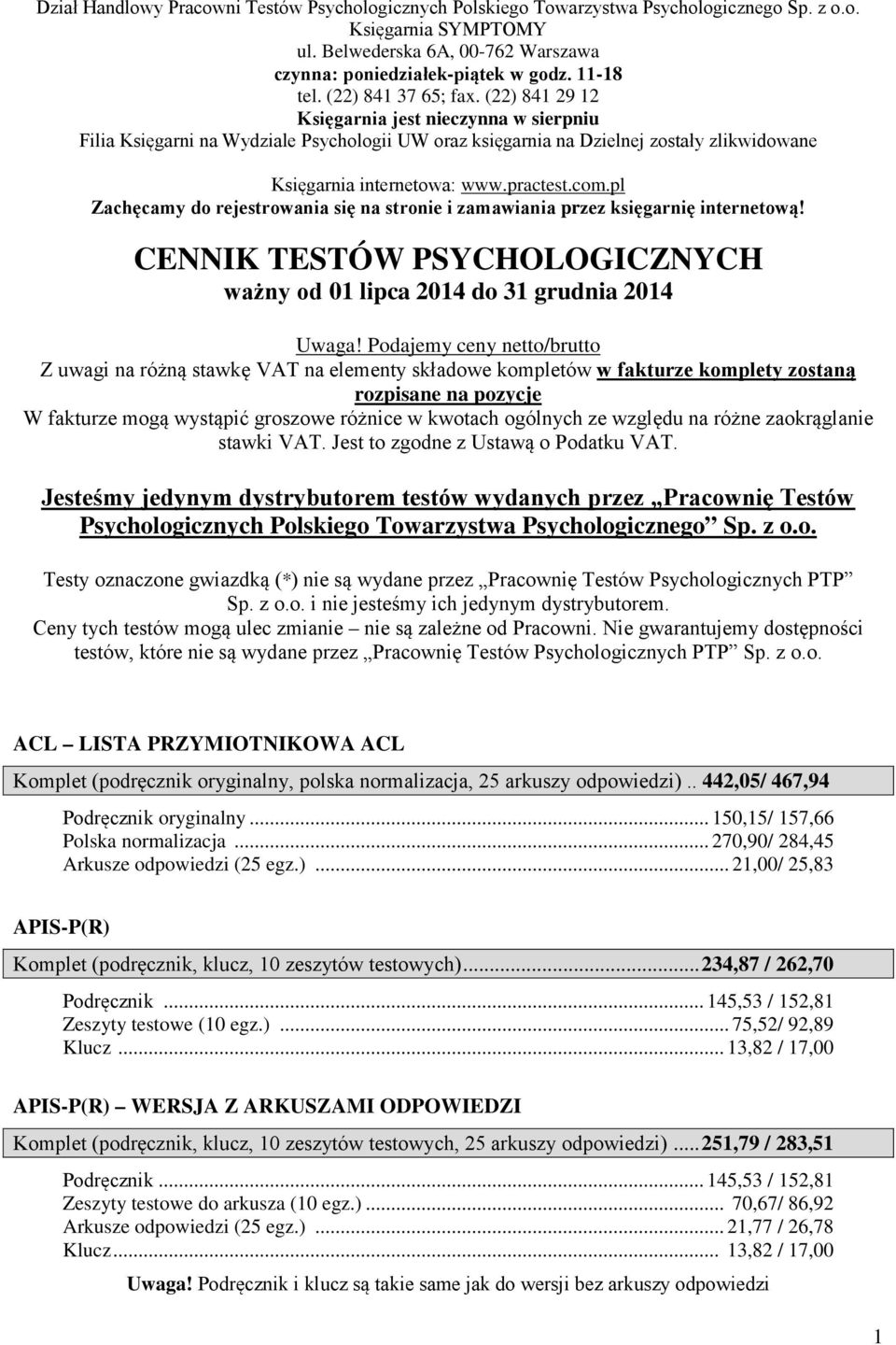 practest.com.pl Zachęcamy do rejestrowania się na stronie i zamawiania przez księgarnię internetową! CENNIK TESTÓW PSYCHOLOGICZNYCH ważny od 01 lipca 2014 do 31 grudnia 2014 Uwaga!