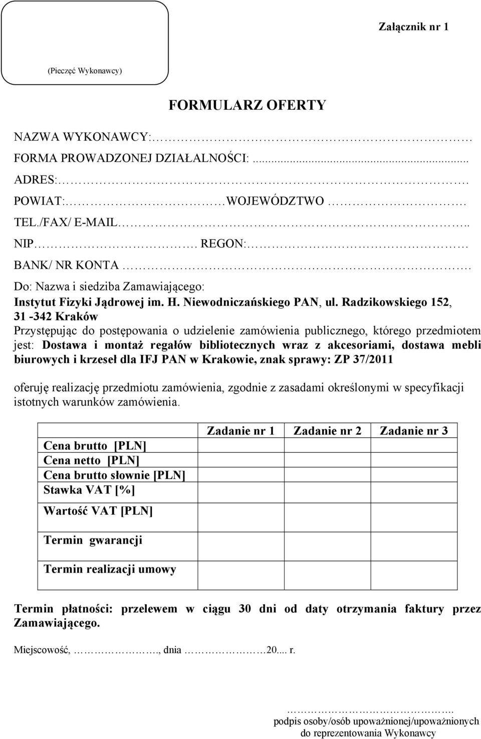 Radzikowskiego 152, 31-342 Kraków Przystępując do postępowania o udzielenie zamówienia publicznego, którego przedmiotem jest: Dostawa i montaż regałów bibliotecznych wraz z akcesoriami, dostawa mebli