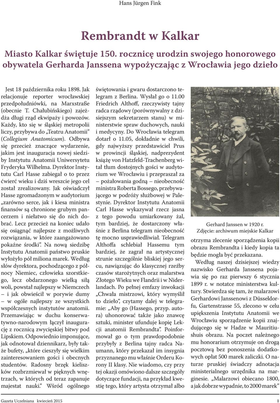 Każdy, kto się w śląskiej metropolii liczy, przybywa do Teatru Anatomii (Collegium Anatomicum).