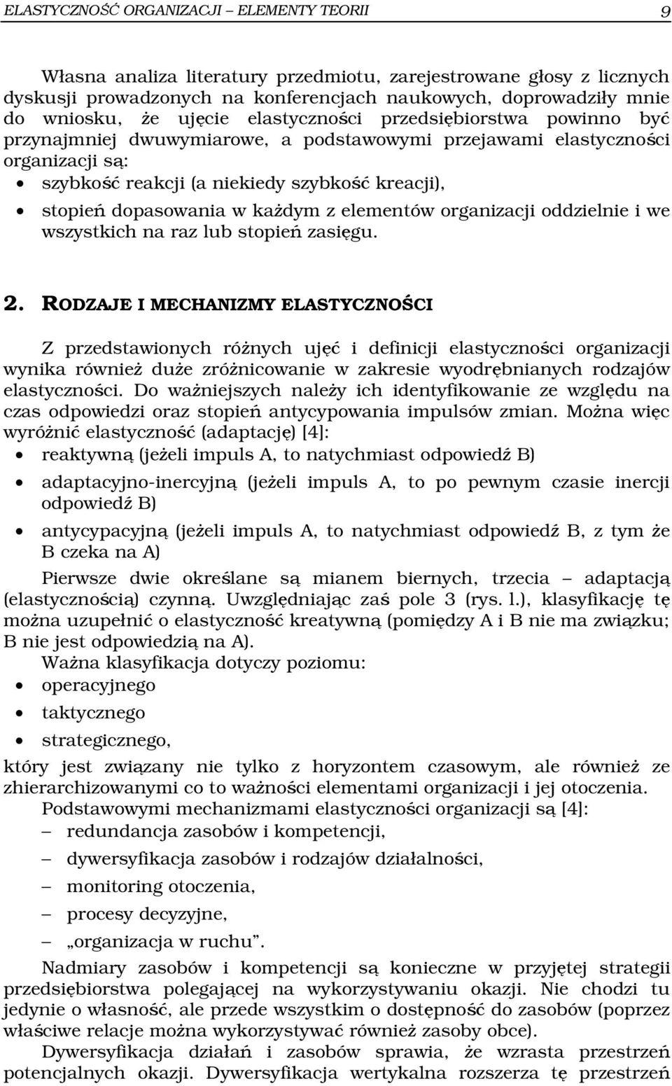 dopasowania w każdym z elementów organizacji oddzielnie i we wszystkich na raz lub stopień zasięgu. 2.