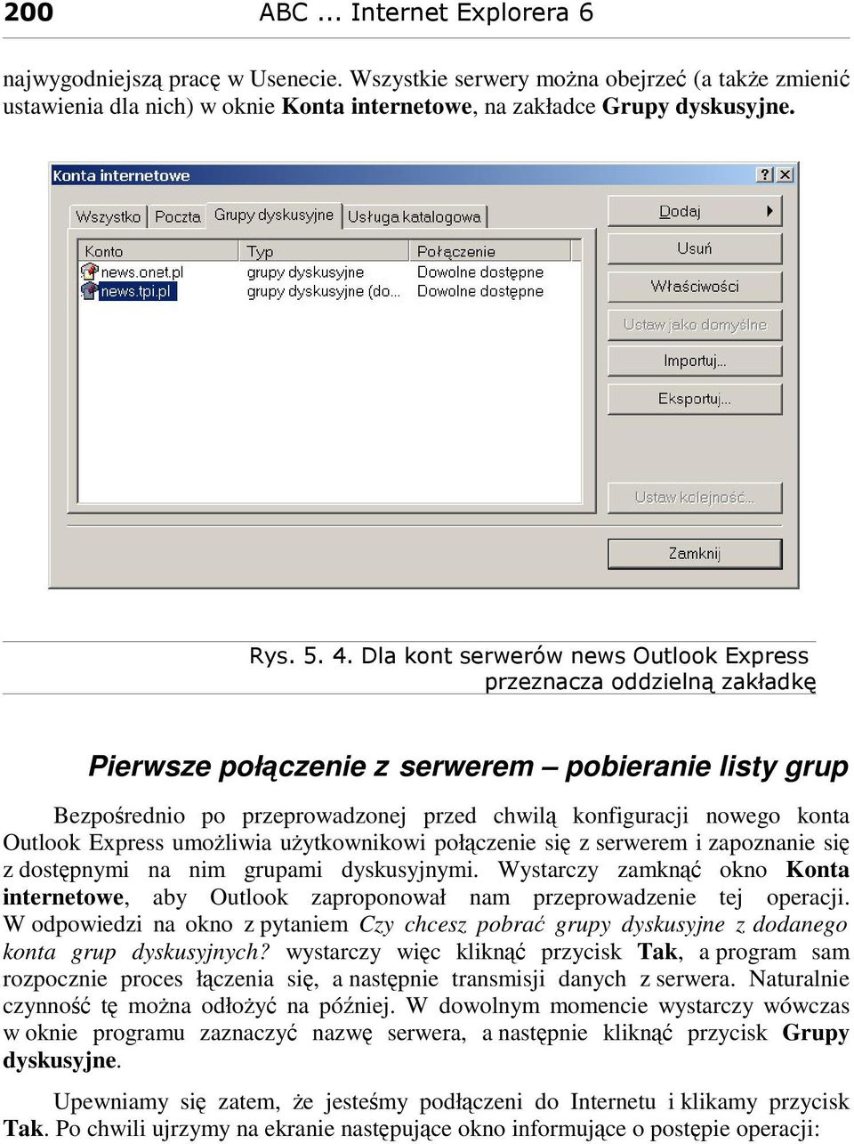 si z dostpnymi na nim grupami dyskusyjnymi. Wystarczy zamkn okno Konta internetowe, aby Outlook zaproponował nam przeprowadzenie tej operacji.