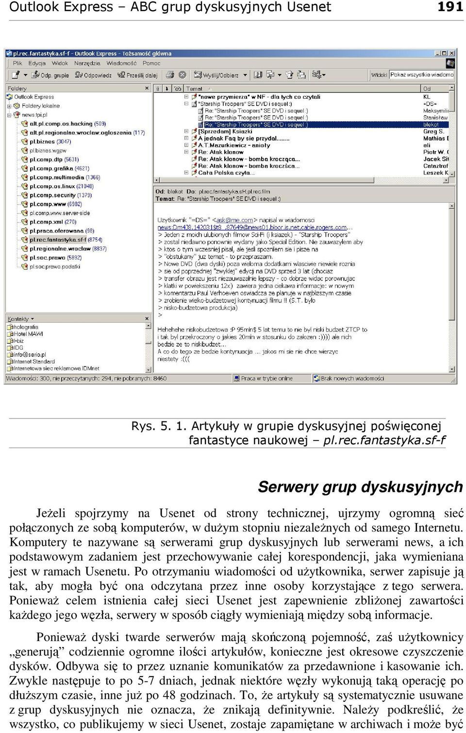 Po otrzymaniu wiadomoci od uytkownika, serwer zapisuje j tak, aby mogła by ona odczytana przez inne osoby korzystajce z tego serwera.