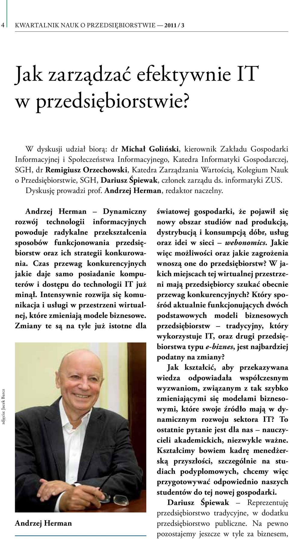 Zarządzania Wartością, Kolegium Nauk o Przedsiębiorstwie, SGH, Dariusz Śpiewak, członek zarządu ds. informatyki ZUS. Dyskusję prowadzi prof. Andrzej Herman, redaktor naczelny.