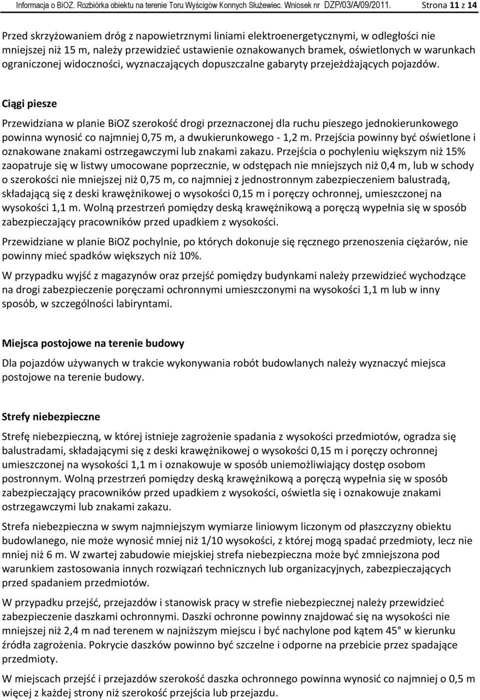 warunkach ograniczonej widoczności, wyznaczających dopuszczalne gabaryty przejeżdżających pojazdów.