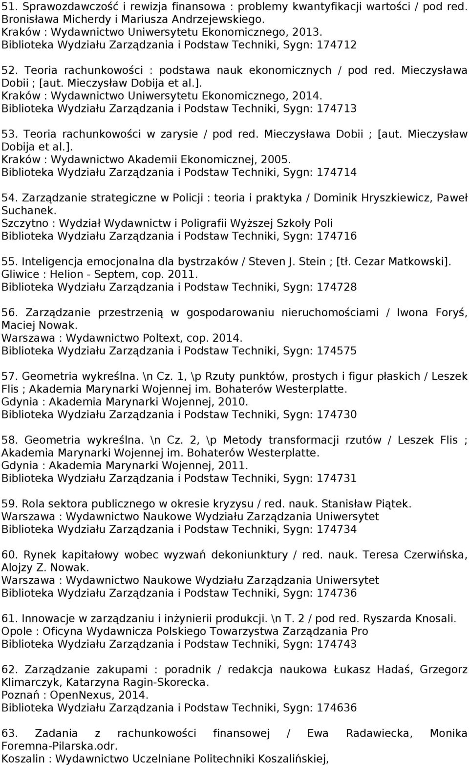 Kraków : Wydawnictwo Uniwersytetu Ekonomicznego, 2014. Biblioteka Wydziału Zarządzania i Podstaw Techniki, Sygn: 174713 53. Teoria rachunkowości w zarysie / pod red. Mieczysława Dobii ; [aut.