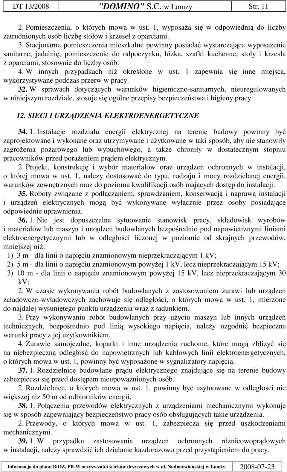 osób. 4. W innych przypadkach ni okrelone w ust. 1 zapewnia si inne miejsca, wykorzystywane podczas przerw w pracy. 32.