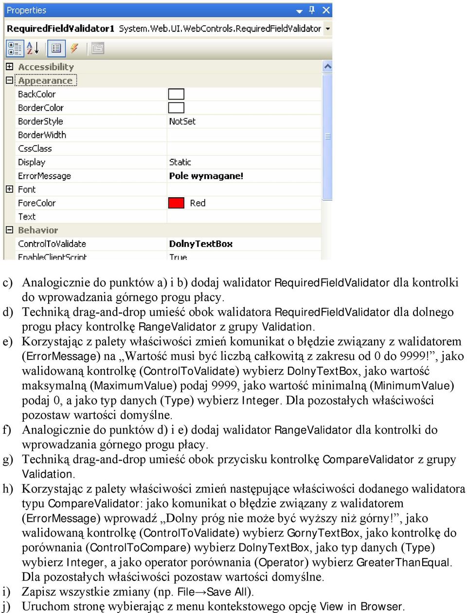 e) Korzystając z palety właściwości zmień komunikat o błędzie związany z walidatorem (ErrorMessage) na Wartość musi być liczbą całkowitą z zakresu od 0 do 9999!