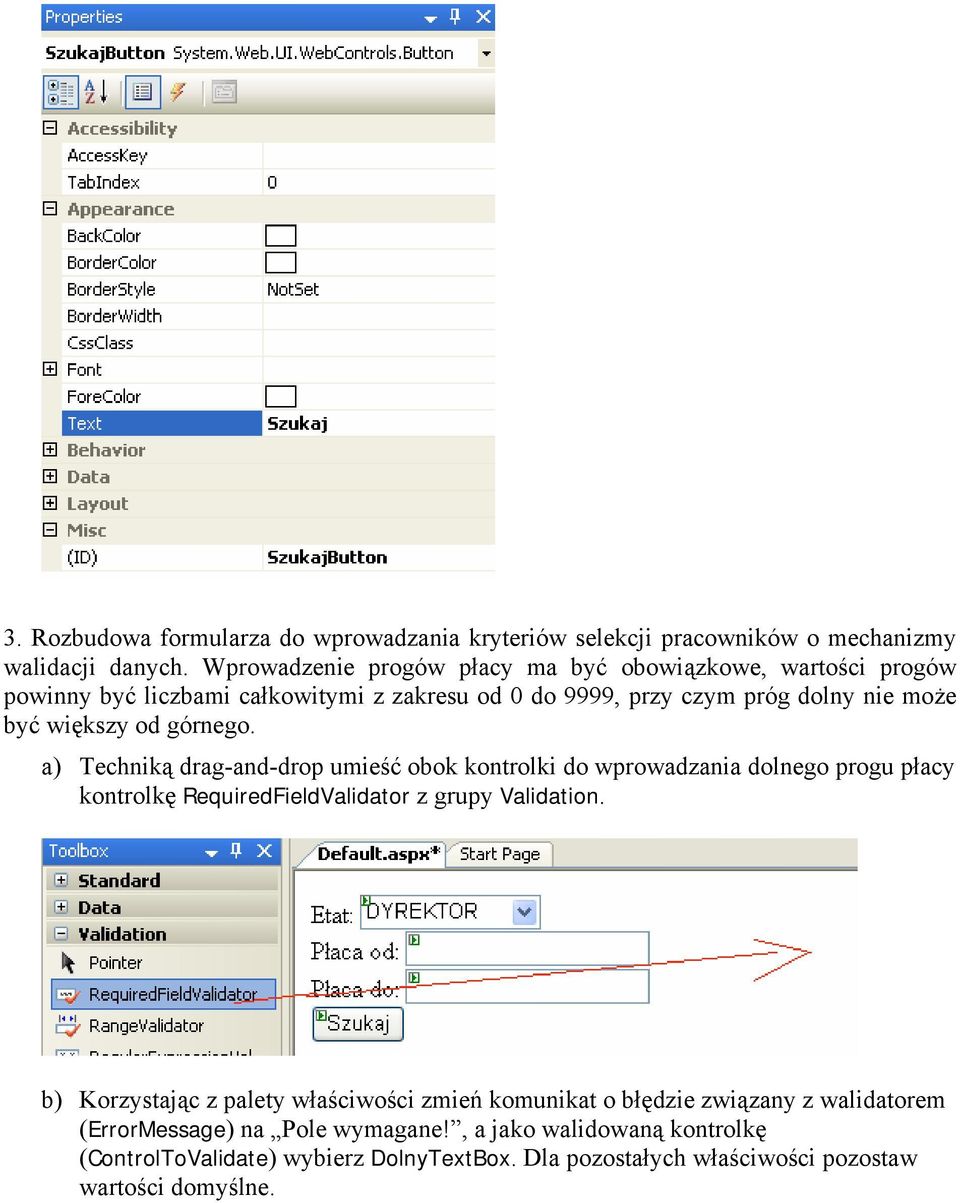 górnego. a) Techniką drag-and-drop umieść obok kontrolki do wprowadzania dolnego progu płacy kontrolkę RequiredFieldValidator z grupy Validation.