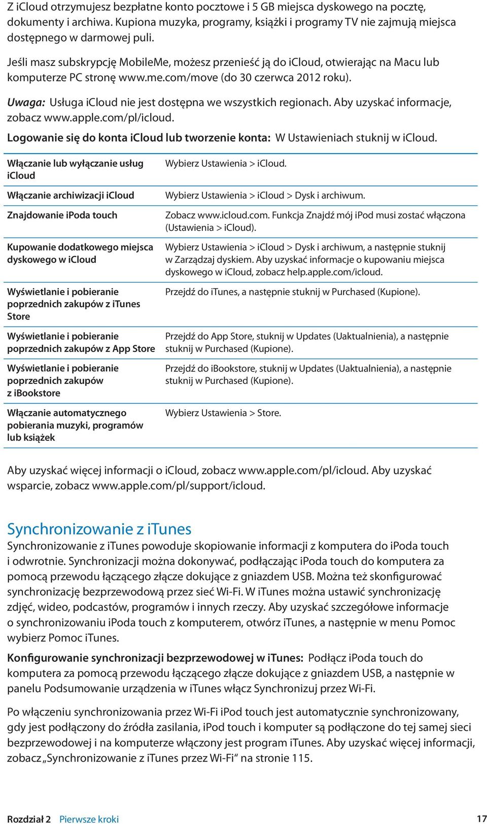 Uwaga: Usługa icloud nie jest dostępna we wszystkich regionach. Aby uzyskać informacje, zobacz www.apple.com/pl/icloud.