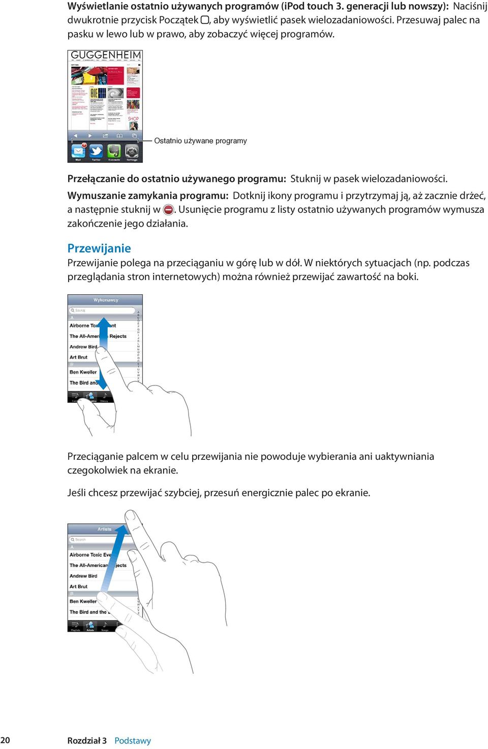 Wymuszanie zamykania programu: Dotknij ikony programu i przytrzymaj ją, aż zacznie drżeć, a następnie stuknij w.