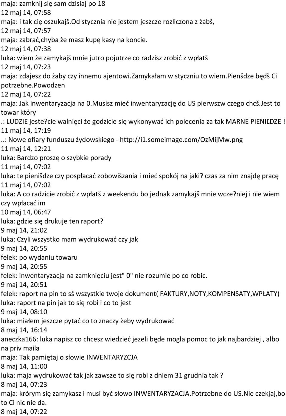 pienšdze będš Ci potrzebne.powodzen 12 maj 14, 07:22 maja: Jak inwentaryzacja na 0.Musisz mieć inwentaryzację do US pierwszw czego chcš.jest to towar który.: LUDZIE jeste?