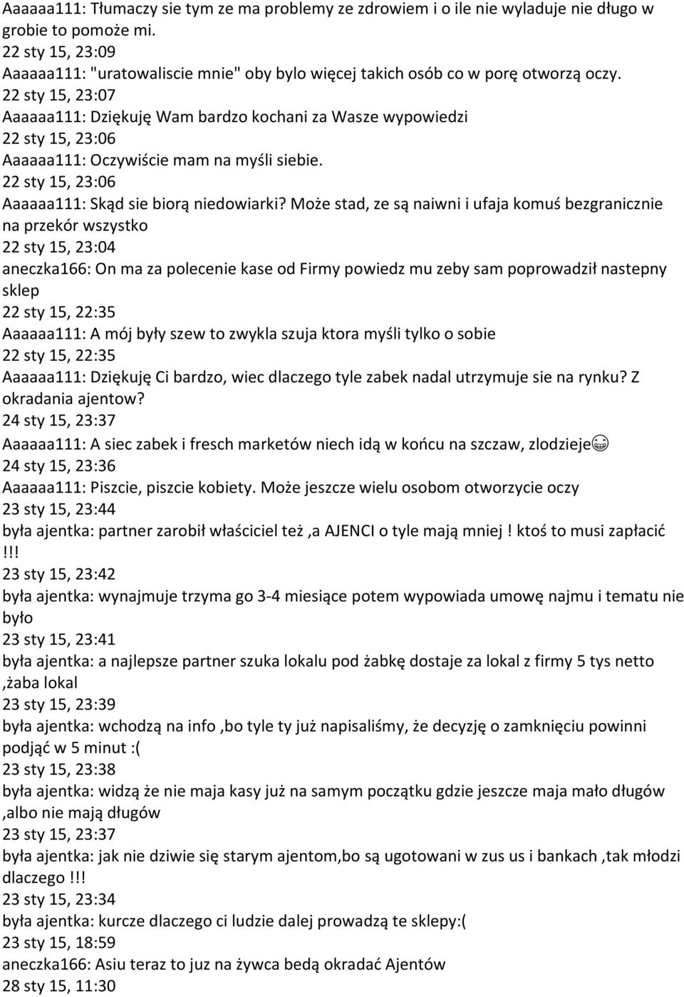 22 sty 15, 23:07 Aaaaaa111: Dziękuję Wam bardzo kochani za Wasze wypowiedzi 22 sty 15, 23:06 Aaaaaa111: Oczywiście mam na myśli siebie. 22 sty 15, 23:06 Aaaaaa111: Skąd sie biorą niedowiarki?