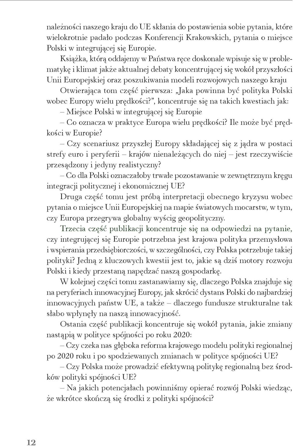 naszego kraju Otwierająca tom część pierwsza: Jaka powinna być polityka Polski wobec Europy wielu prędkości?