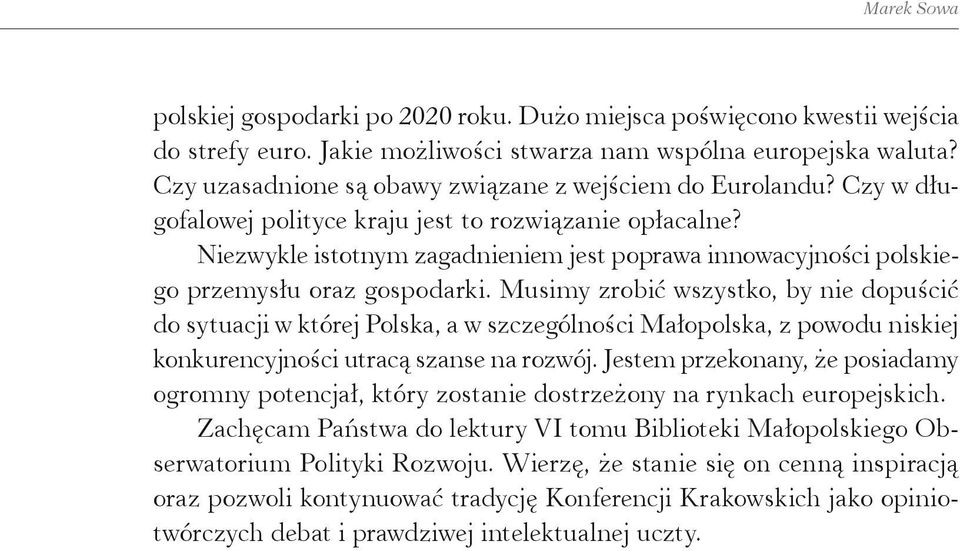 Niezwykle istotnym zagadnieniem jest poprawa innowacyjności polskiego przemysłu oraz gospodarki.