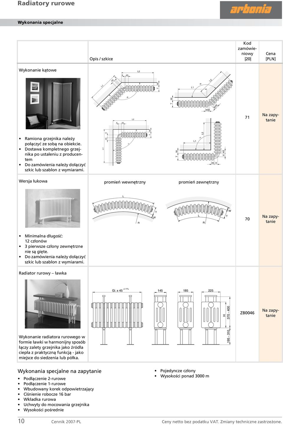 L1 45 α L2 L1 α 45 X X 45 ersja łukowa promień wewnętrzny promień zewnętrzny L R L R 70 Na zapytanie Minimalna długość: 12 członów 3 pierwsze człony zewnętrzne nie są gięte.