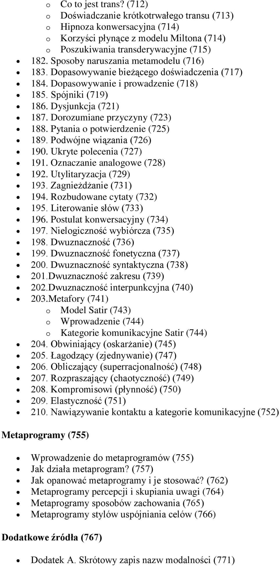 Dorozumiane przyczyny (723) 188. Pytania o potwierdzenie (725) 189. Podwójne wiązania (726) 190. Ukryte polecenia (727) 191. Oznaczanie analogowe (728) 192. Utylitaryzacja (729) 193.