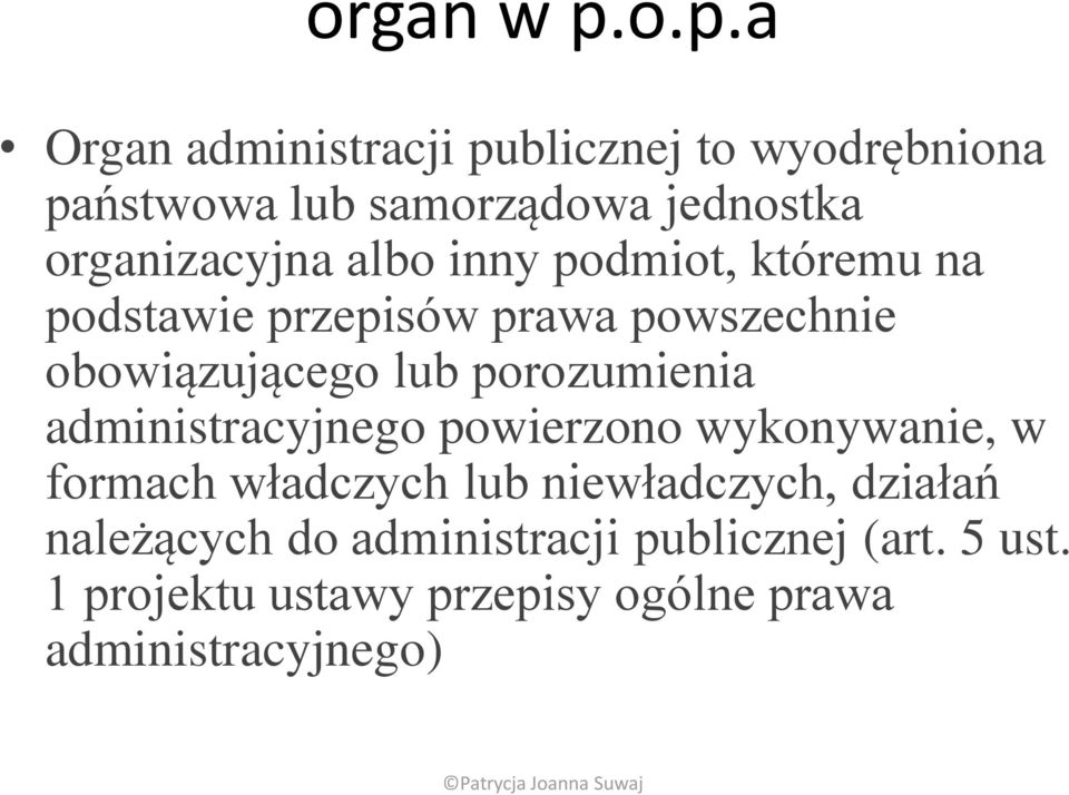 albo inny podmiot, któremu na podstawie przepisów prawa powszechnie obowiązującego lub porozumienia