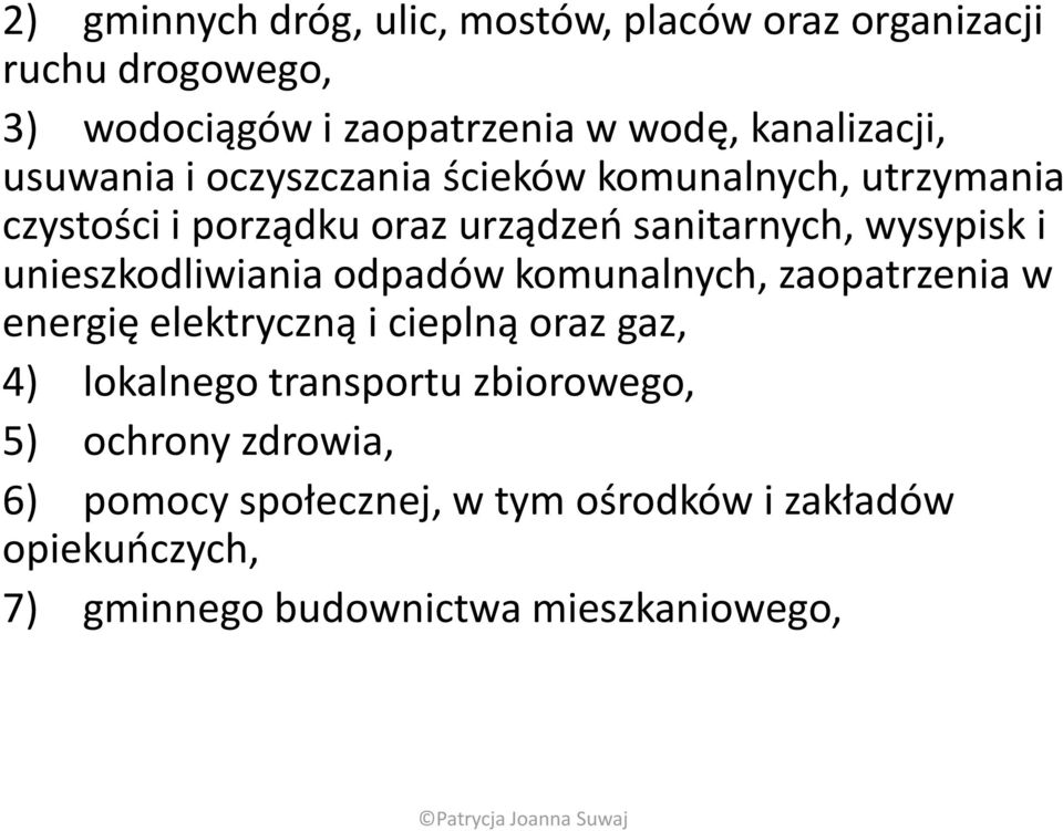 unieszkodliwiania odpadów komunalnych, zaopatrzenia w energię elektryczną i cieplną oraz gaz, 4) lokalnego transportu