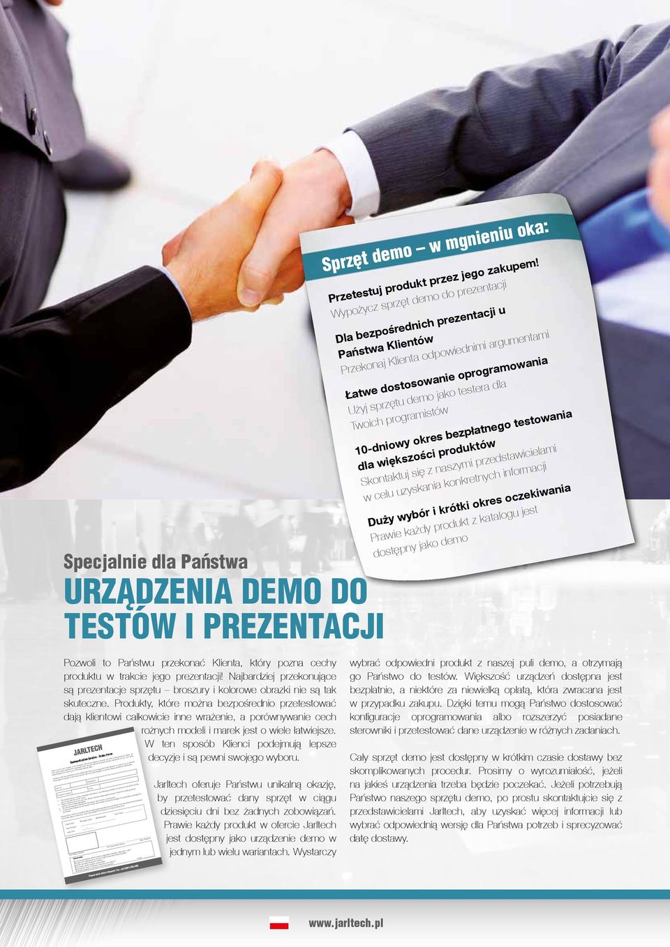 Produkty, które można bezpośrednio przetestować dają klientowi całkowicie inne wrażenie, a porównywanie cech rożnych modeli i marek jest o wiele łatwiejsze.