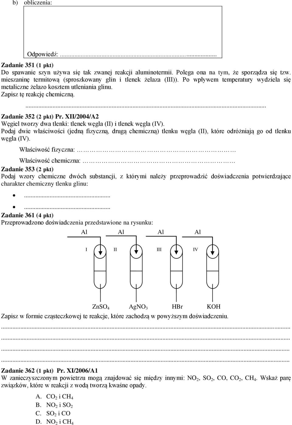 XII/2004/A2 Węgiel tworzy dwa tlenki: tlenek węgla (II) i tlenek węgla (IV). Podaj dwie właściwości (jedną fizyczną, drugą chemiczną) tlenku węgla (II), które odróżniają go od tlenku węgla (IV).