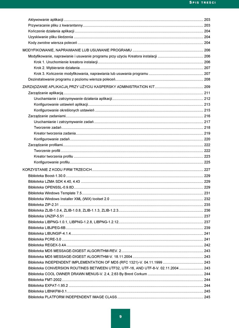 .. 206 Krok 2. Wybieranie działania... 207 Krok 3. Kończenie modyfikowania, naprawiania lub usuwania programu... 207 Dezinstalowanie programu z poziomu wiersza poleceń.