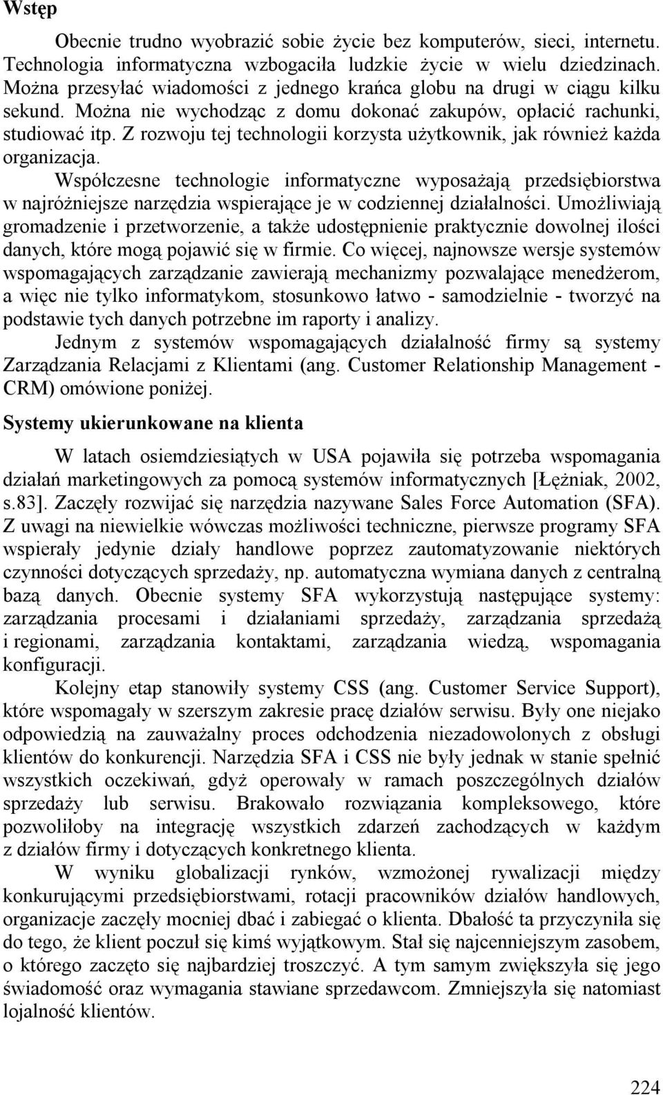 Z rozwoju tej technologii korzysta użytkownik, jak również każda organizacja.