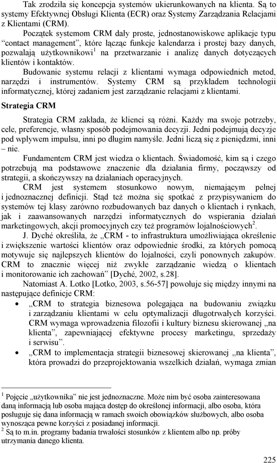 danych dotyczących klientów i kontaktów. Budowanie systemu relacji z klientami wymaga odpowiednich metod, narzędzi i instrumentów.