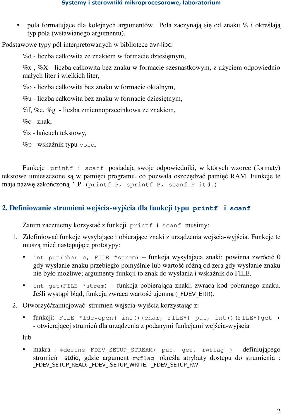 odpowiednio małych liter i wielkich liter, %o - liczba całkowita bez znaku w formacie oktalnym, %u - liczba całkowita bez znaku w formacie dziesiętnym, %f, %e, %g - liczba zmiennoprzecinkowa ze