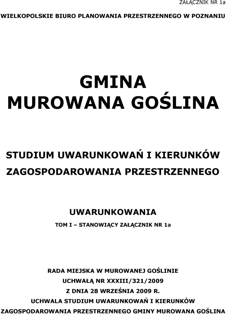 ZAŁĄCZNIK NR 1a RADA MIEJSKA W MUROWANEJ GOŚLINIE UCHWAŁĄ NR XXXIII/321/2009 Z DNIA 28 WRZEŚNIA