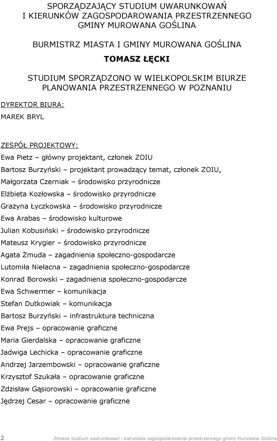 Czerniak środowisko przyrodnicze ElŜbieta Kozłowska środowisko przyrodnicze GraŜyna Łyczkowska środowisko przyrodnicze Ewa Arabas środowisko kulturowe Julian Kobusiński środowisko przyrodnicze