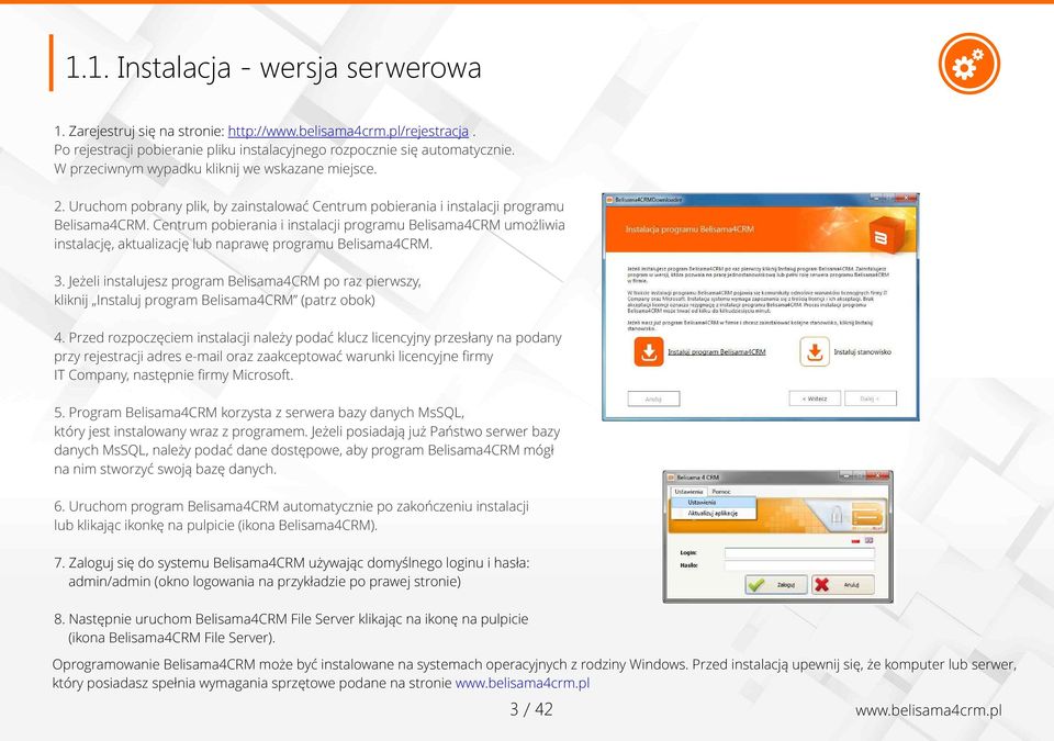 Centrum pobierania i instalacji programu Belisama4CRM umożliwia instalację, aktualizację lub naprawę programu Belisama4CRM. 3.