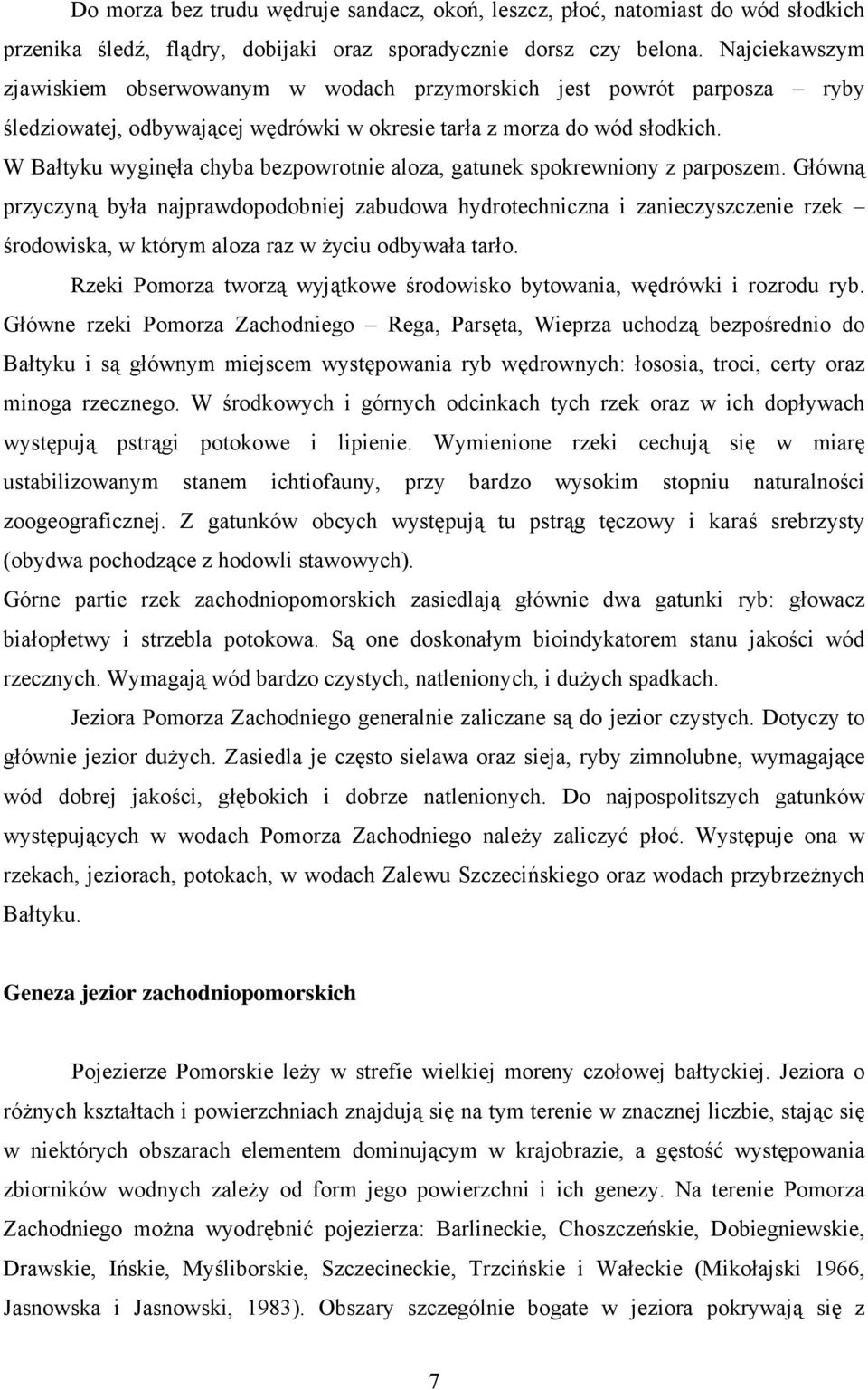 W Bałtyku wyginęła chyba bezpowrotnie aloza, gatunek spokrewniony z parposzem.