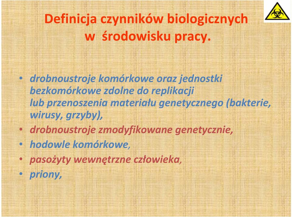 lub przenoszenia materiału genetycznego (bakterie, wirusy, grzyby),