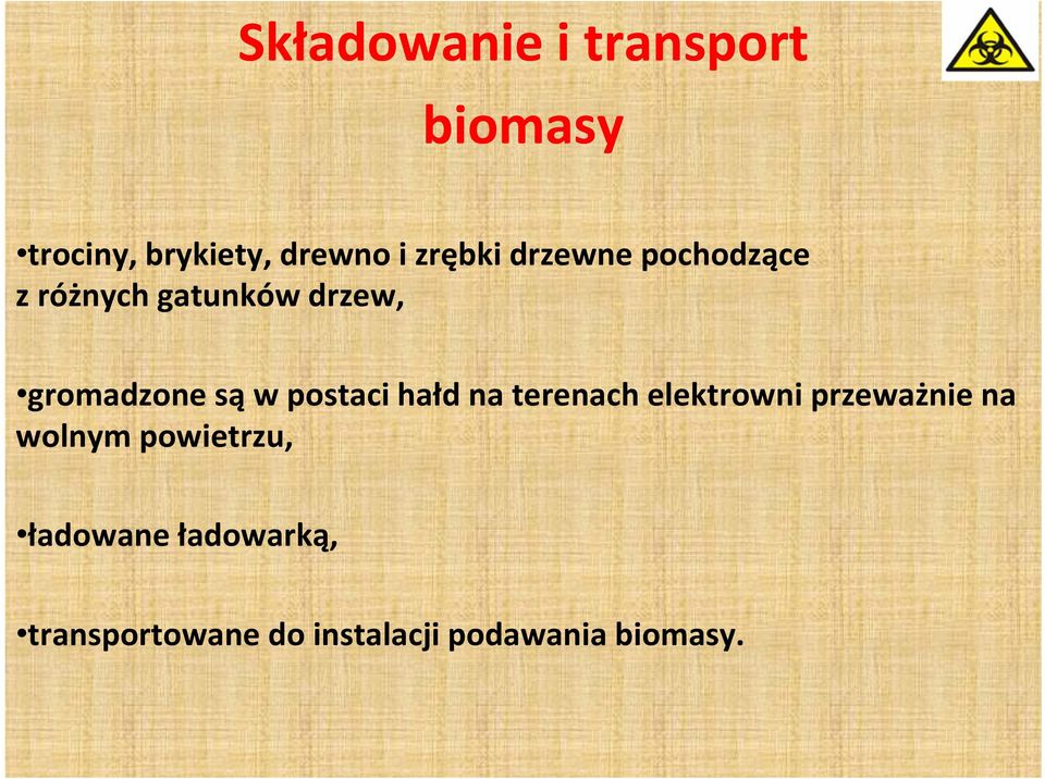 w postaci hałd na terenach elektrowni przeważnie na wolnym