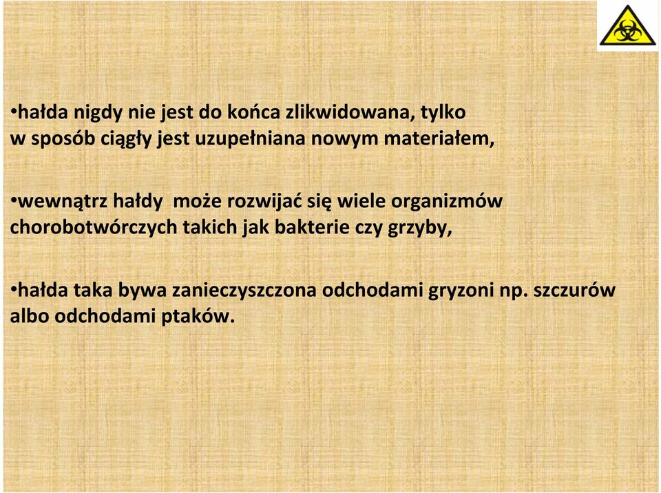 organizmów chorobotwórczych takich jak bakterie czy grzyby, hałda taka