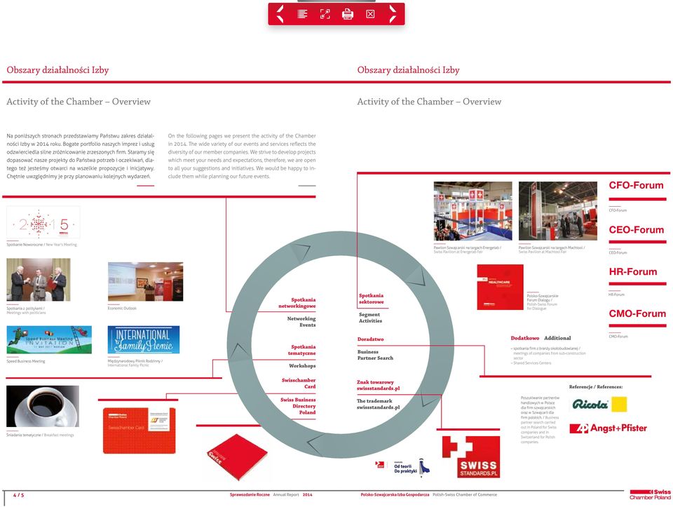 Państwu zakres działalności Izby w 2014 roku. Bogate portfolio naszych imprez i usług odzwierciedla silne zróżnicowanie zrzeszonych firm.