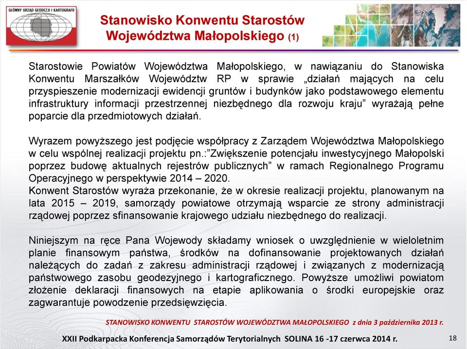 przedmiotowych działań. Wyrazem powyższego jest podjęcie współpracy z Zarządem Województwa Małopolskiego w celu wspólnej realizacji projektu pn.