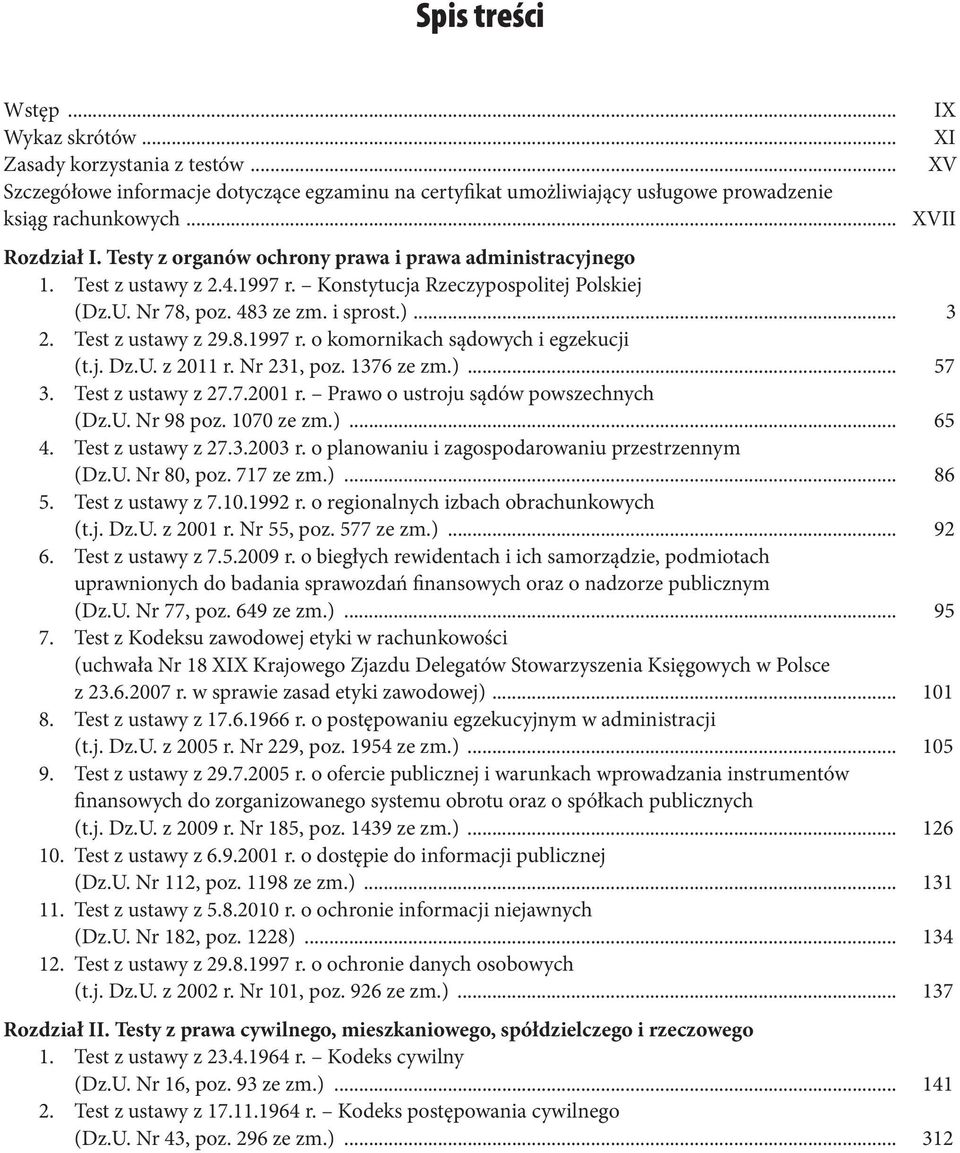 Test z ustawy z 29.8.1997 r. o komornikach sądowych i egzekucji (t.j. Dz.U. z 2011 r. Nr 231, poz. 1376 ze zm.)... 57 3. Test z ustawy z 27.7.2001 r. Prawo o ustroju sądów powszechnych (Dz.U. Nr 98 poz.