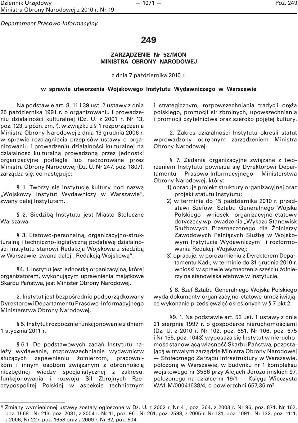 U. z 2001 r. Nr 13, poz. 123, z późn. zm. 1) ), w związku z 1 rozporządzenia Ministra Obrony Narodowej z dnia 19 grudnia 2006 r.