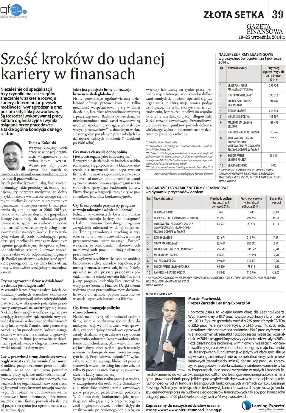 Tomasz Kukulski Wszyscy życzymy sobie pracy w wiodącej organizacji, w segmencie rynku wykazującym wzrost.