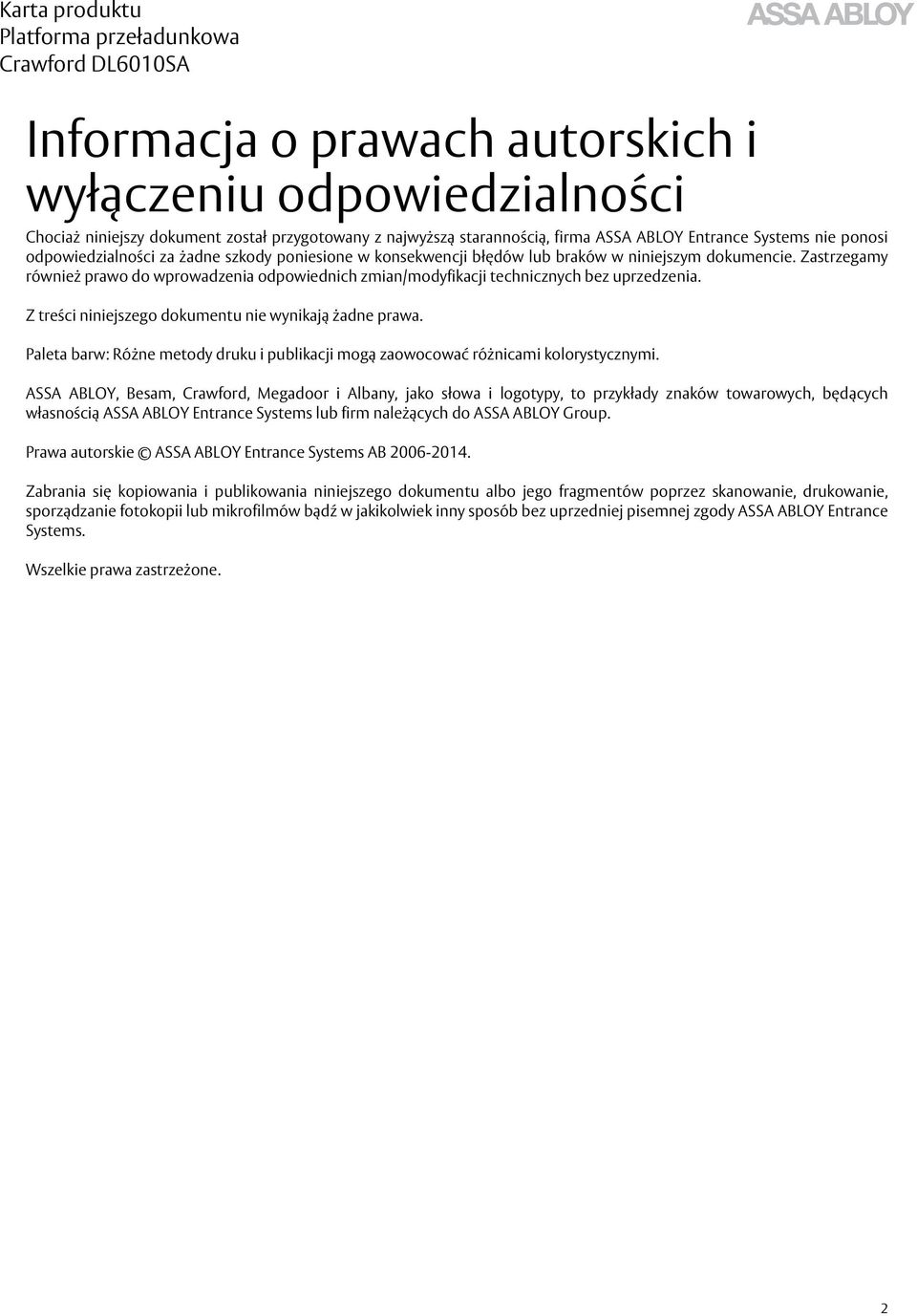 Z treści niniejszego dokumentu nie wynikają żadne prawa. Paleta barw: Różne metody druku i publikacji mogą zaowocować różnicami kolorystycznymi.