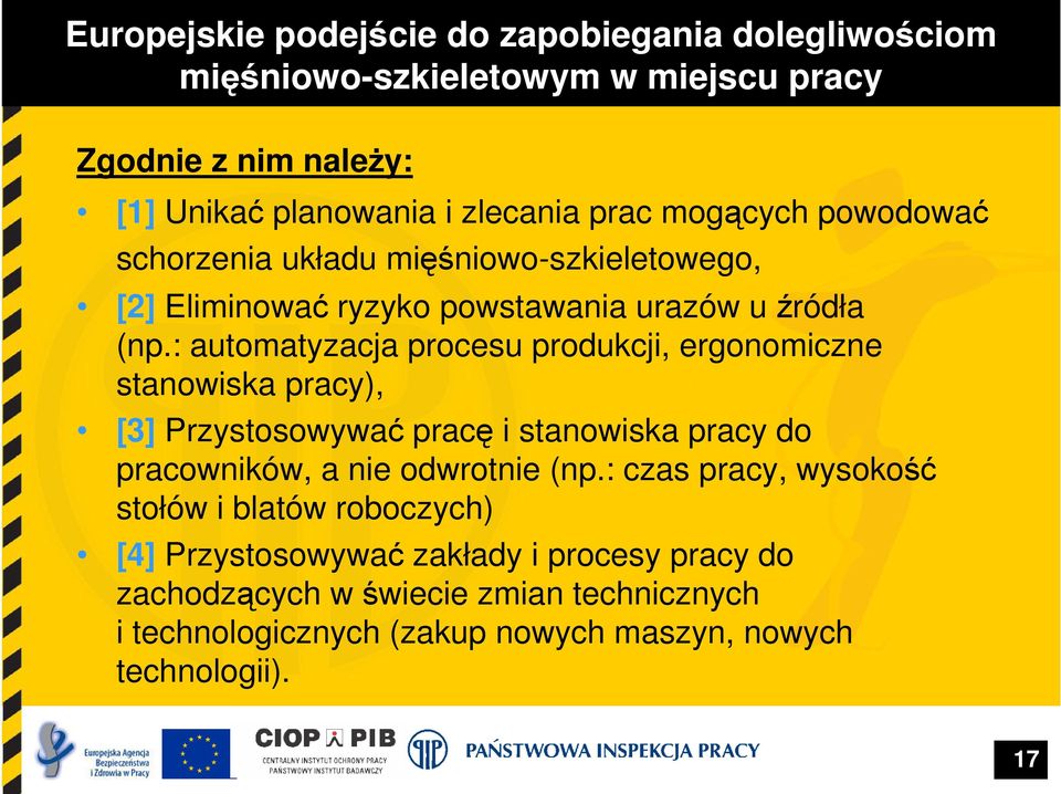 : automatyzacja procesu produkcji, ergonomiczne stanowiska pracy), [3] Przystosowywać pracę i stanowiska pracy do pracowników, a nie odwrotnie (np.