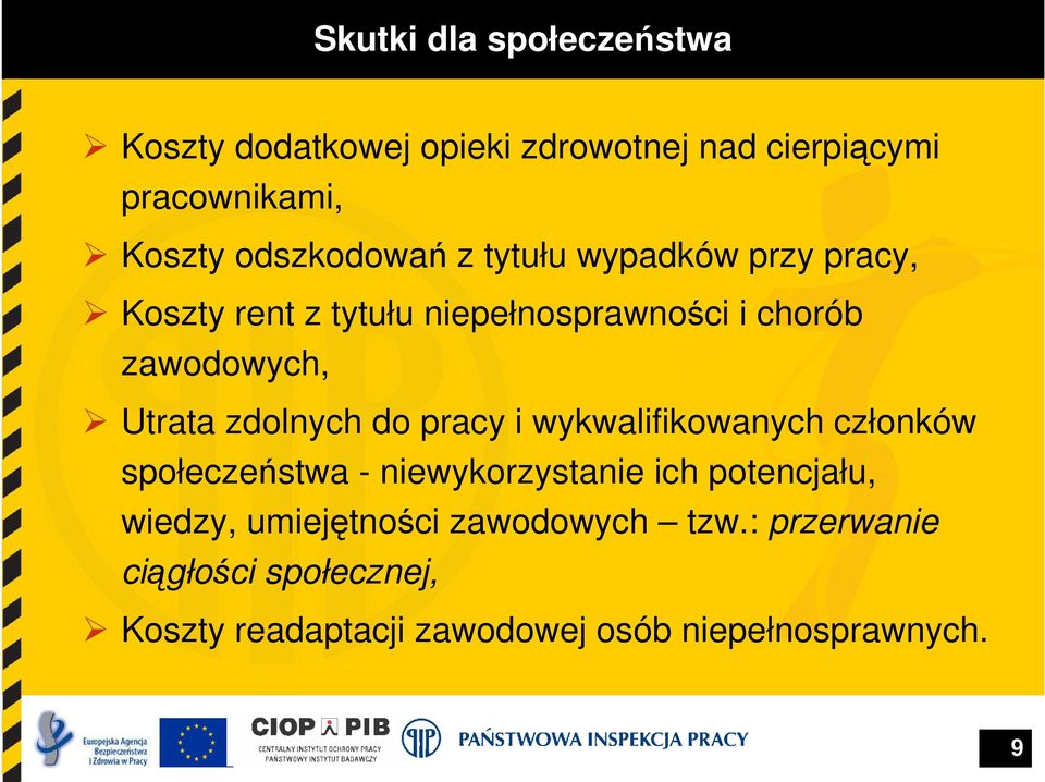 Utrata zdolnych do pracy i wykwalifikowanych członków społeczeństwa - niewykorzystanie ich potencjału,