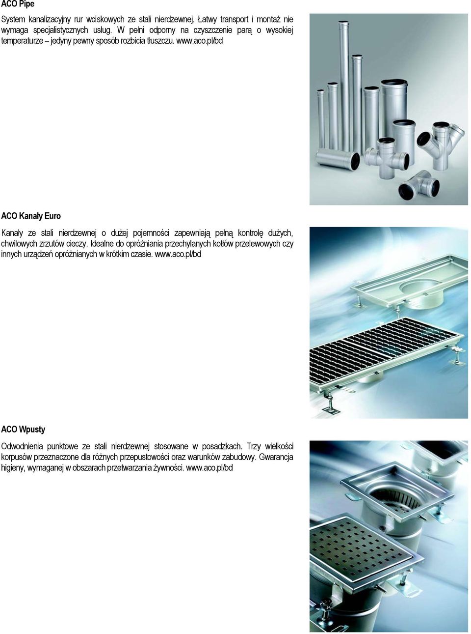 pl/bd ACO Kanały Euro Kanały ze stali nierdzewnej o dużej pojemności zapewniają pełną kontrolę dużych, chwilowych zrzutów cieczy.